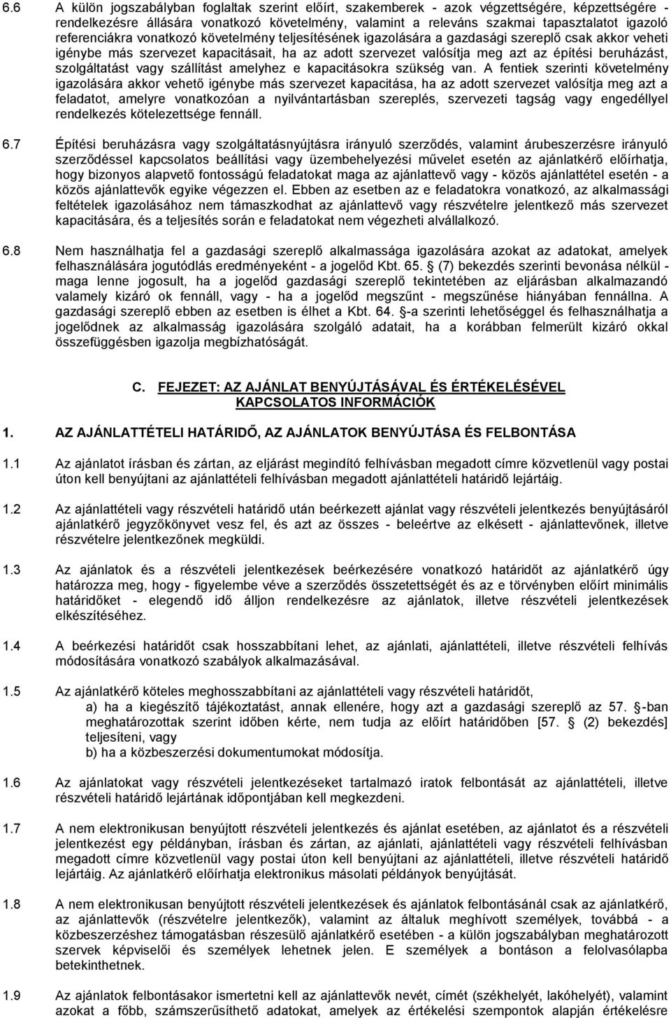 beruházást, szolgáltatást vagy szállítást amelyhez e kapacitásokra szükség van.