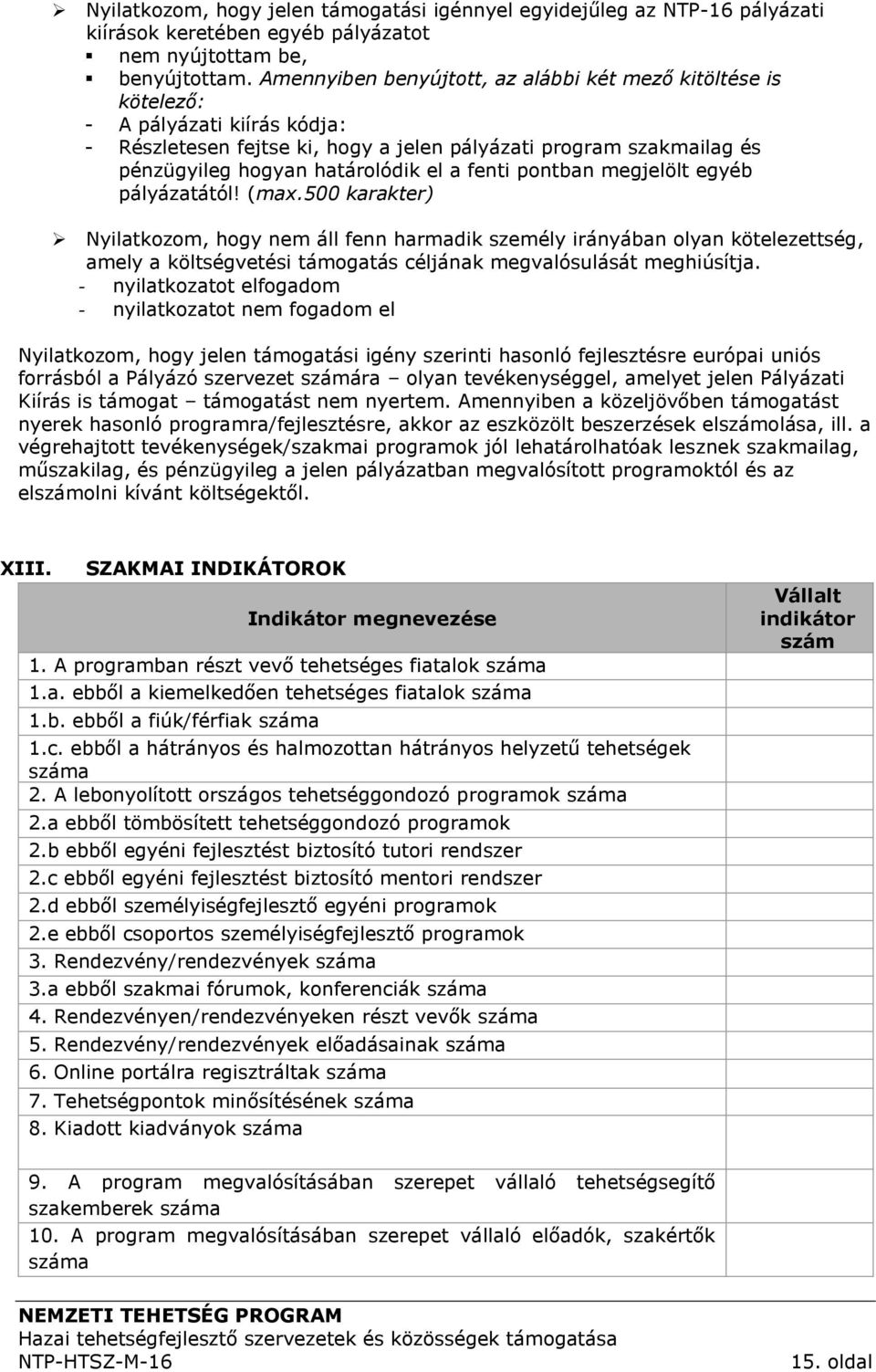 fenti ban megjelölt egyéb pályázatától! (max.