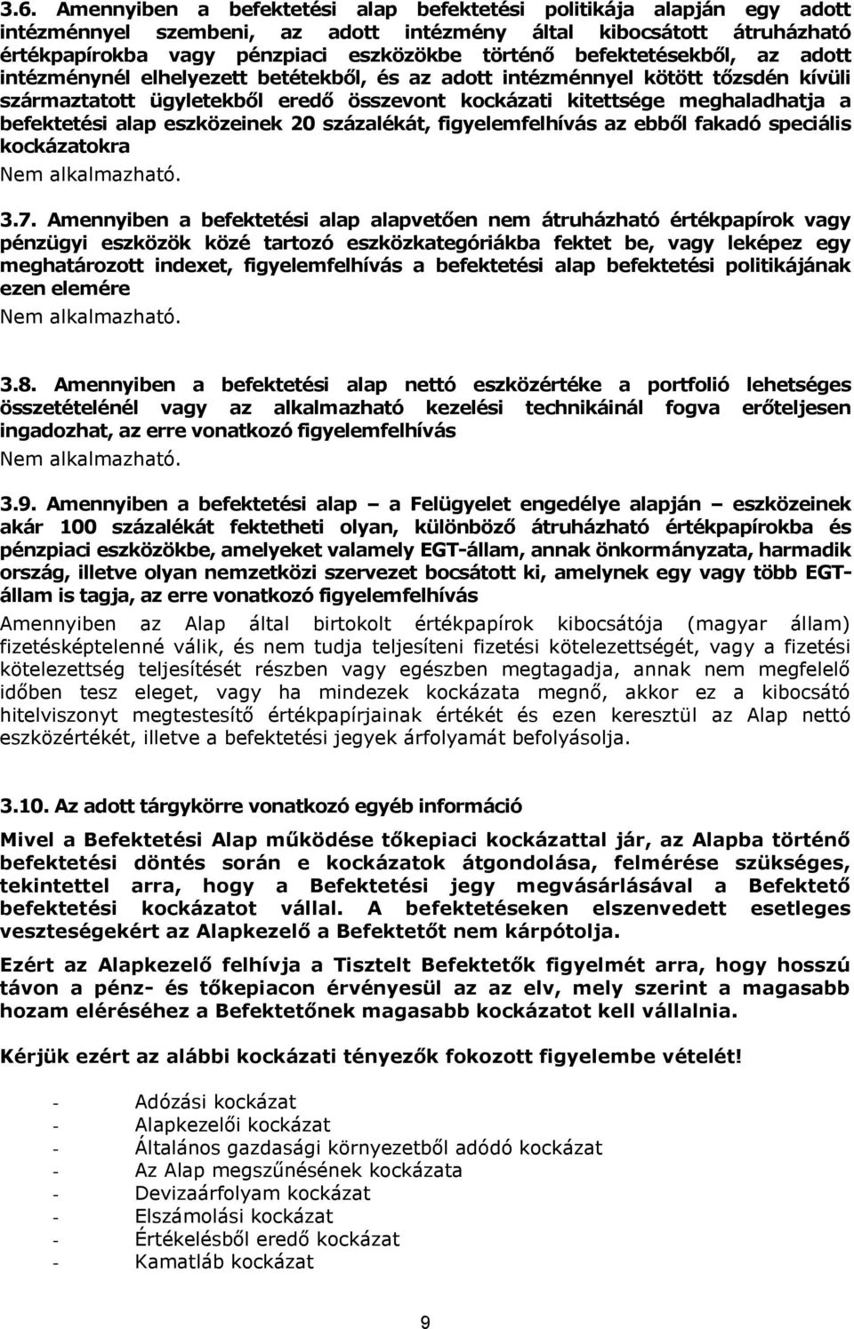 befektetési alap eszközeinek 20 százalékát, figyelemfelhívás az ebből fakadó speciális kockázatokra 3.7.