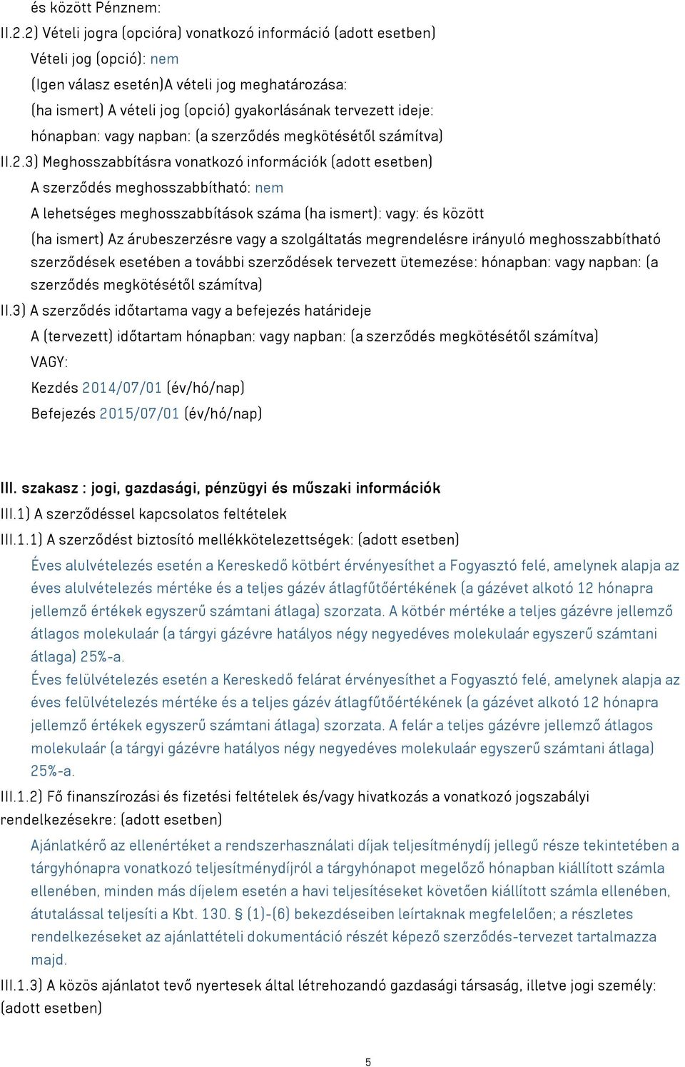 hónapban: vagy napban: (a szerződés megkötésétől számítva) II.2.