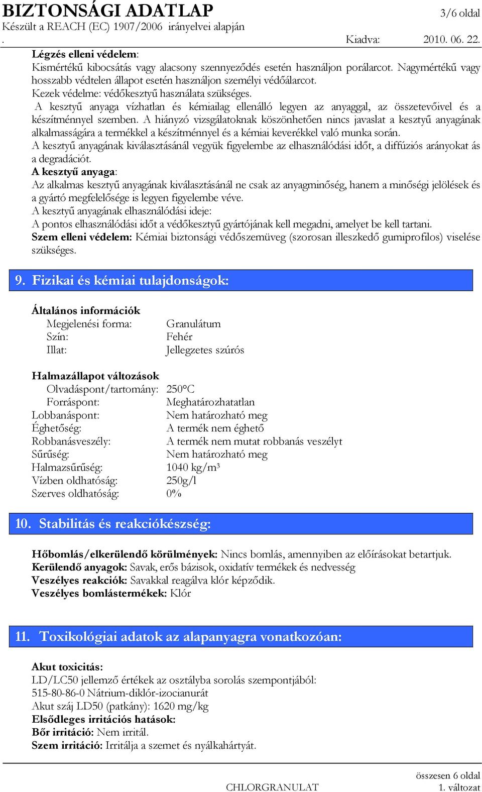 A hiányzó vizsgálatoknak köszönhetıen nincs javaslat a kesztyő anyagának alkalmasságára a termékkel a készítménnyel és a kémiai keverékkel való munka során.