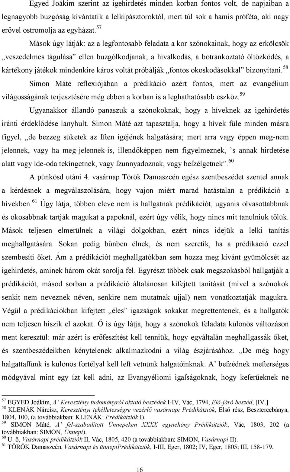 mindenkire káros voltát próbálják fontos okoskodásokkal bizonyítani.