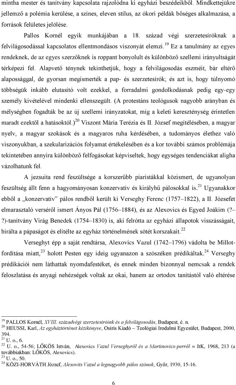 század végi szerzetesíróknak a felvilágosodással kapcsolatos ellentmondásos viszonyát elemzi.