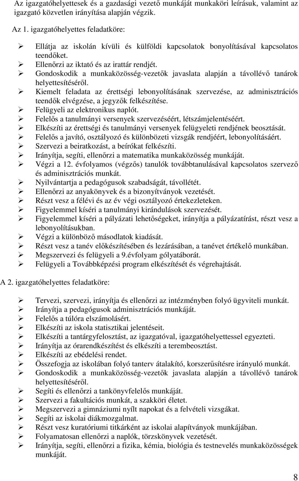 Gondoskodik a munkaközösség-vezetők javaslata alapján a távollévő tanárok helyettesítéséről.