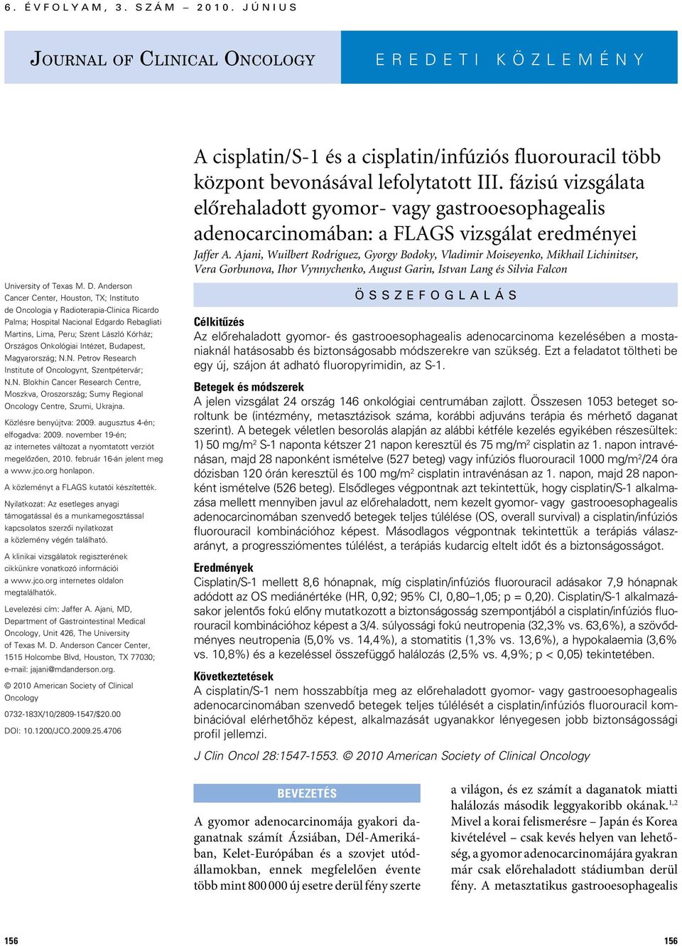 Ajani, Wuilbert Rodriguez, Gyorgy Bodoky, Vladimir Moiseyenko, Mikhail Lichinitser, Vera Gorbunova, Ihor Vynnychenko, August Garin, Istvan Lang és Silvia Falcon University of Texas M. D.