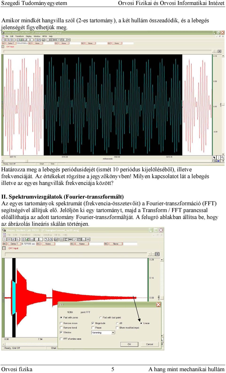Milyen kapcsolatot lát a lebegés illetve az egyes hangvillák frekvenciája között? II.