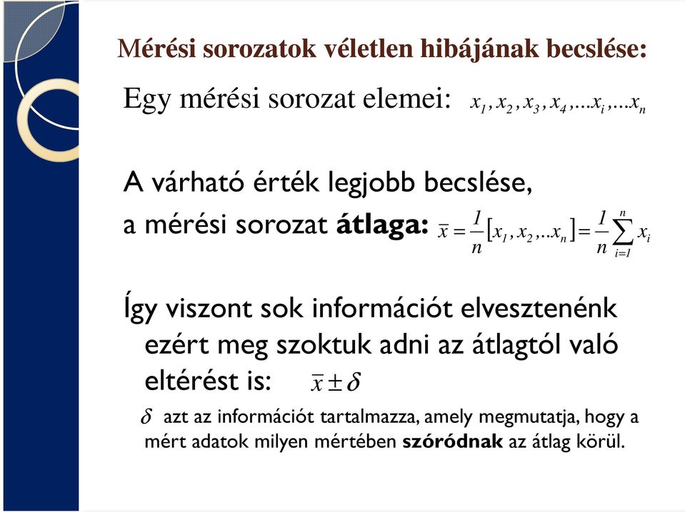 .xn ] Így viszont sok információt elvesztenénk ezért meg szoktuk adni az átlagtól való eltérést is: