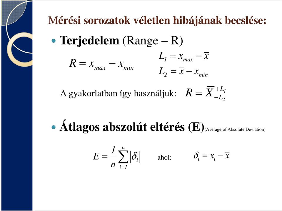 gyakorlatban így használjuk: R X + L L 1 2 Átlagos abszolút