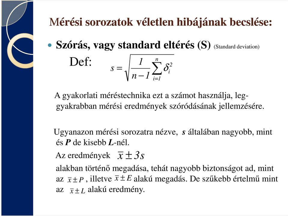 δ 2 i Ugyanazon mérési sorozatra nézve, s általában nagyobb, mint és P de kisebb L-nél.