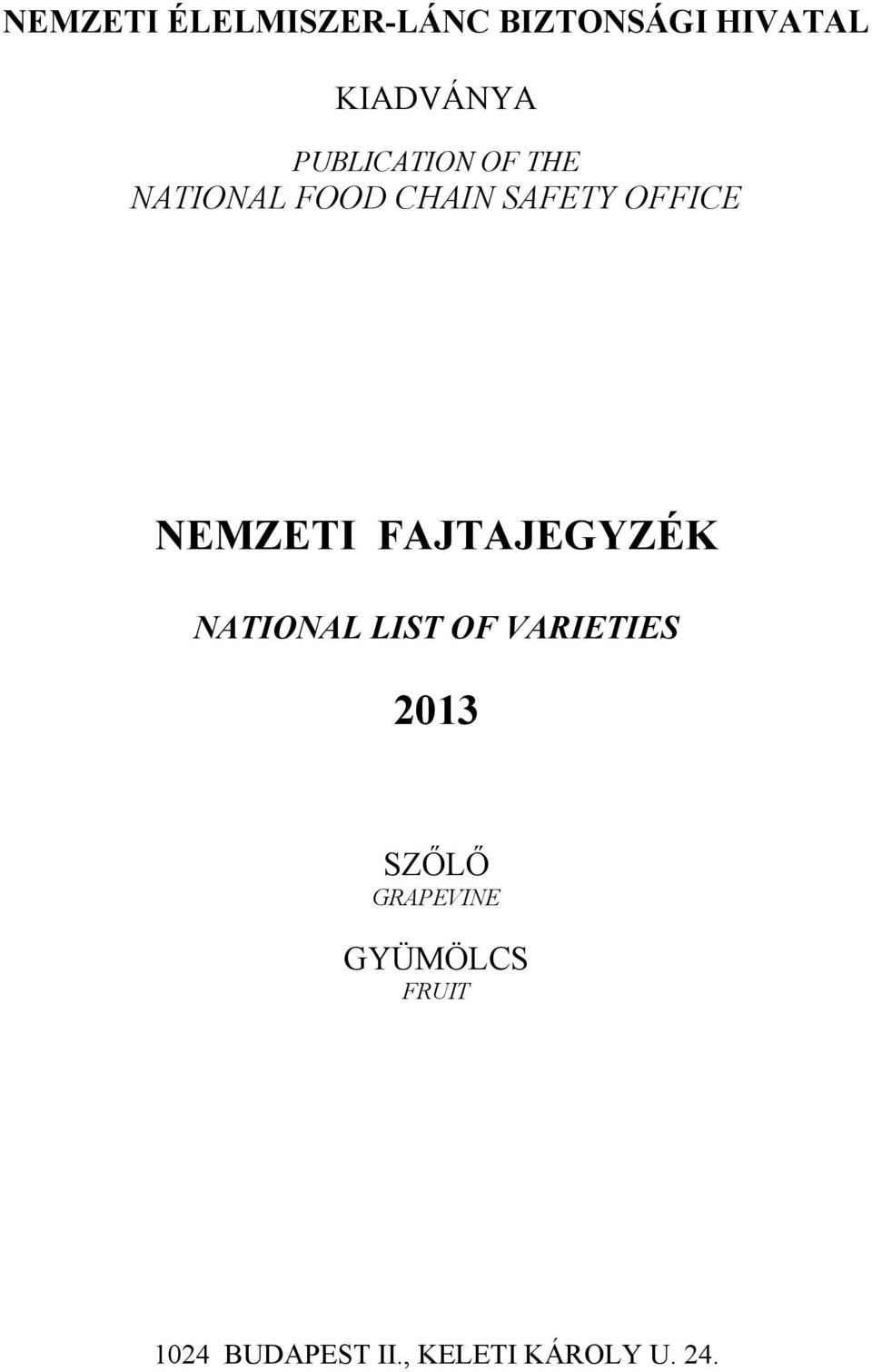 NEMZETI FAJTAJEGYZÉK NATIONAL LIST OF VARIETIES 2013