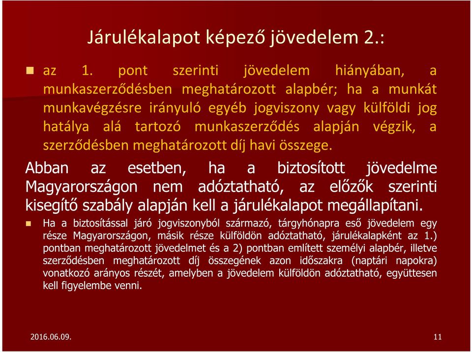 a szerződésben meghatározott díj havi összege.