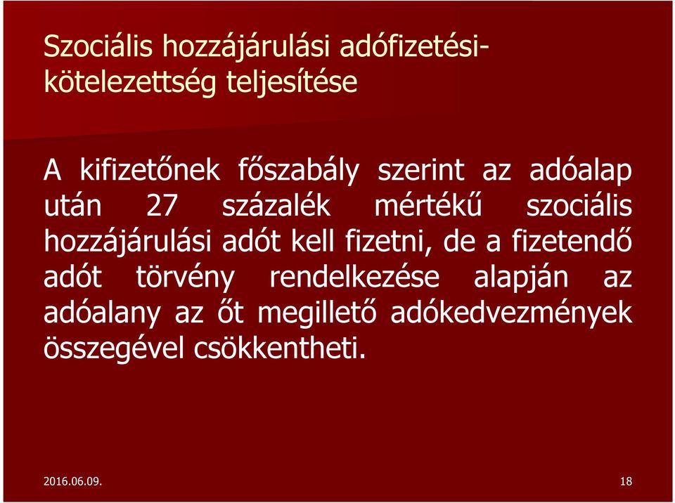hozzájárulási adót kell fizetni, de a fizetendő adót törvény rendelkezése