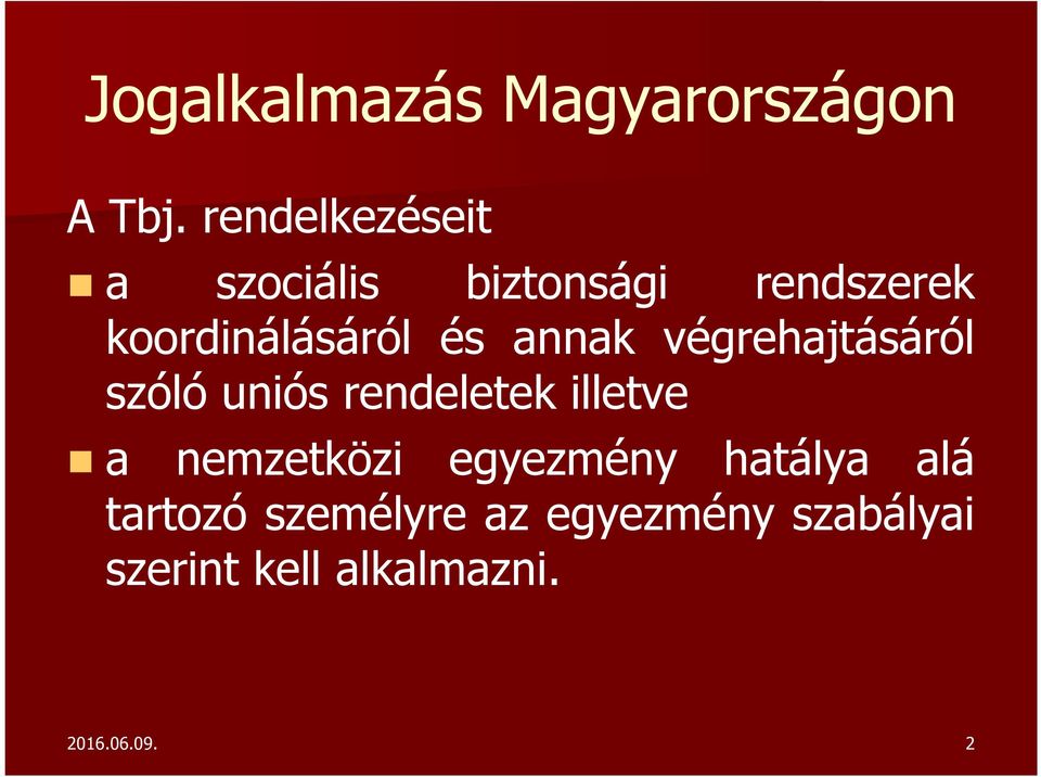 annak végrehajtásáról szóló uniós rendeletek illetve a nemzetközi