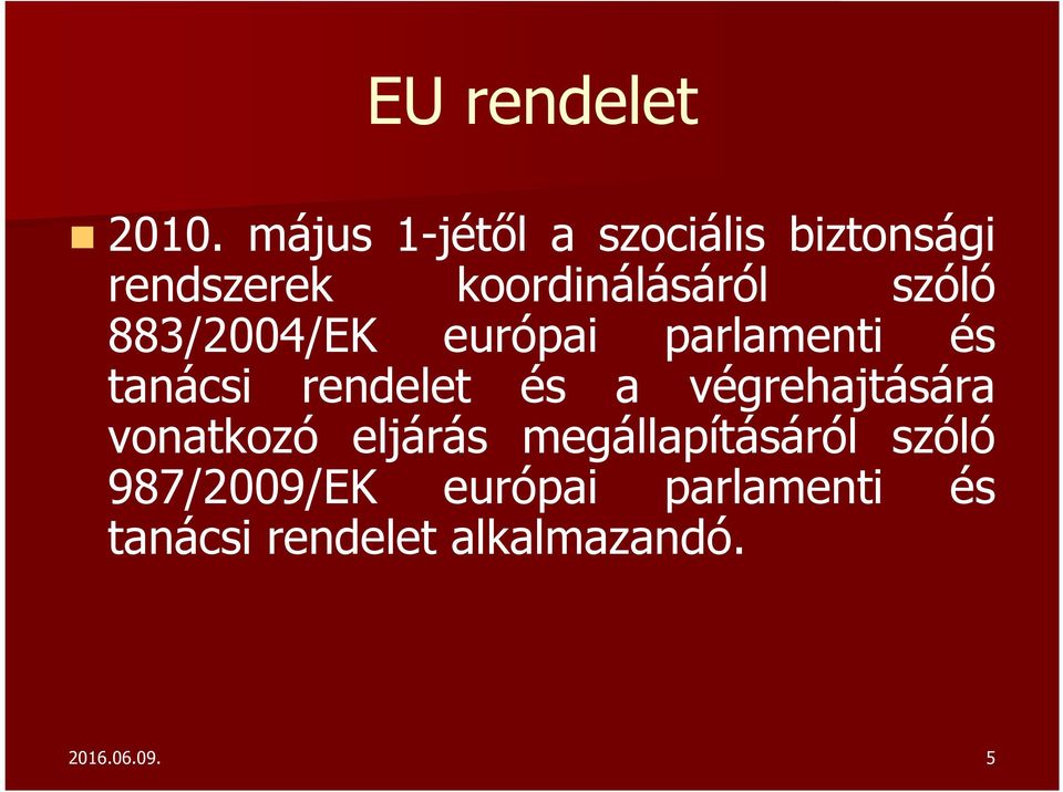883/2004/EK európai parlamenti és tanácsi rendelet és a