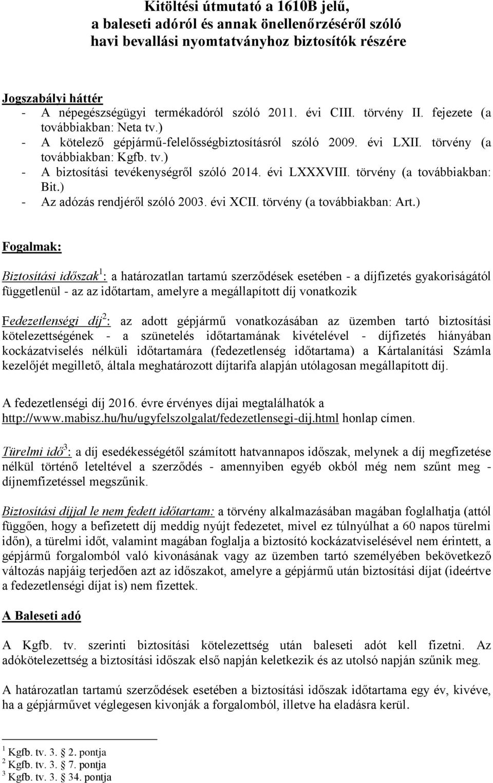 Kitöltési útmutató a 1610B jelű, a baleseti adóról és annak  önellenőrzéséről szóló havi bevallási nyomtatványhoz biztosítók részére -  PDF Ingyenes letöltés