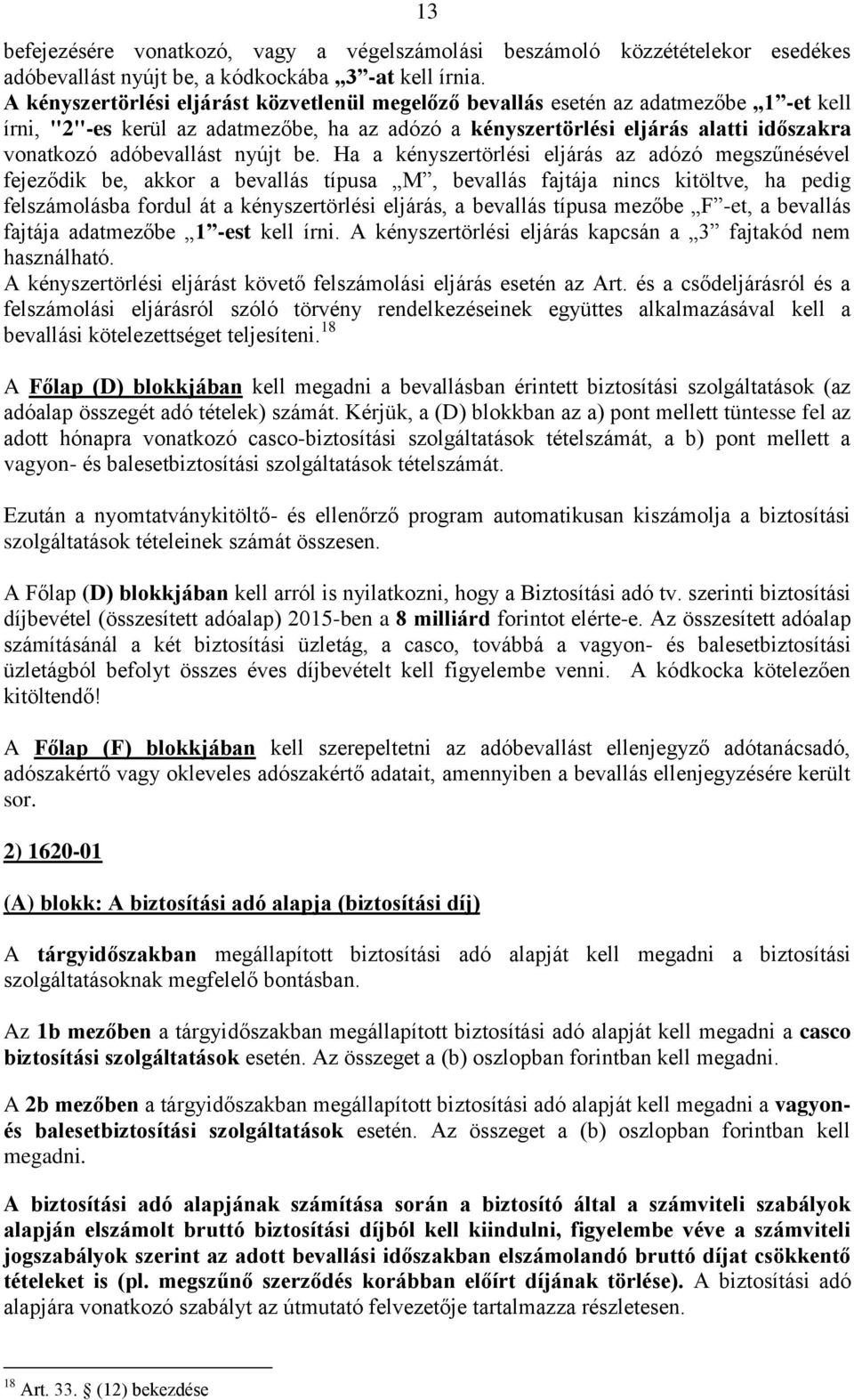 adóbevallást nyújt be.