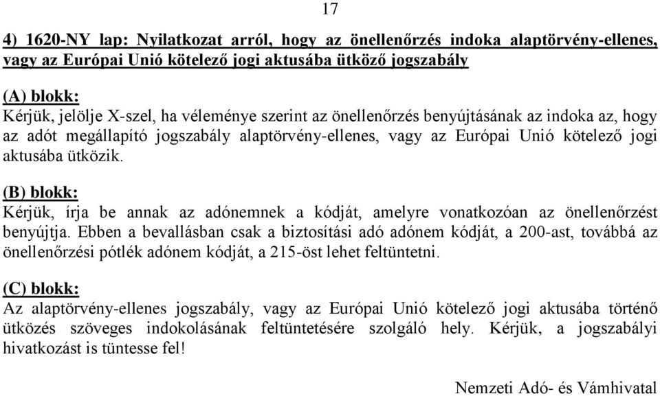 (B) blokk: Kérjük, írja be annak az adónemnek a kódját, amelyre vonatkozóan az önellenőrzést benyújtja.
