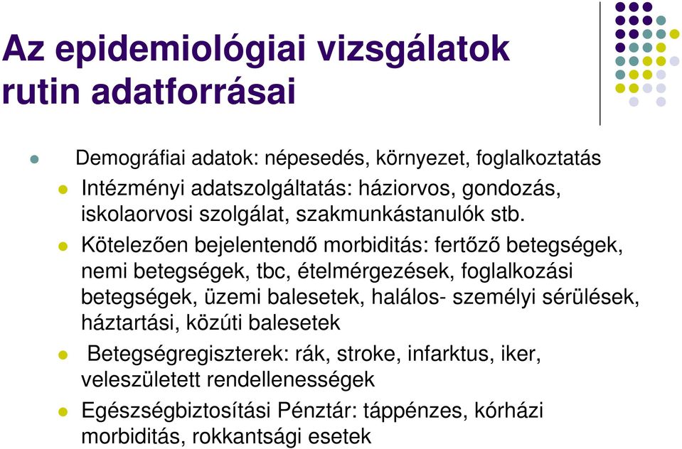 Kötelez en bejelentend morbiditás: fert z betegségek, nemi betegségek, tbc, ételmérgezések, foglalkozási betegségek, üzemi balesetek,