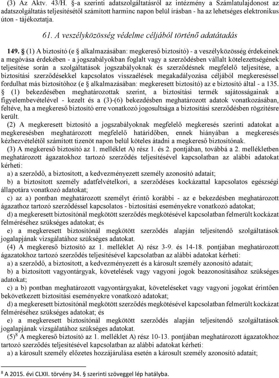 A veszélyközösség védelme céljából történő adatátadás 149.