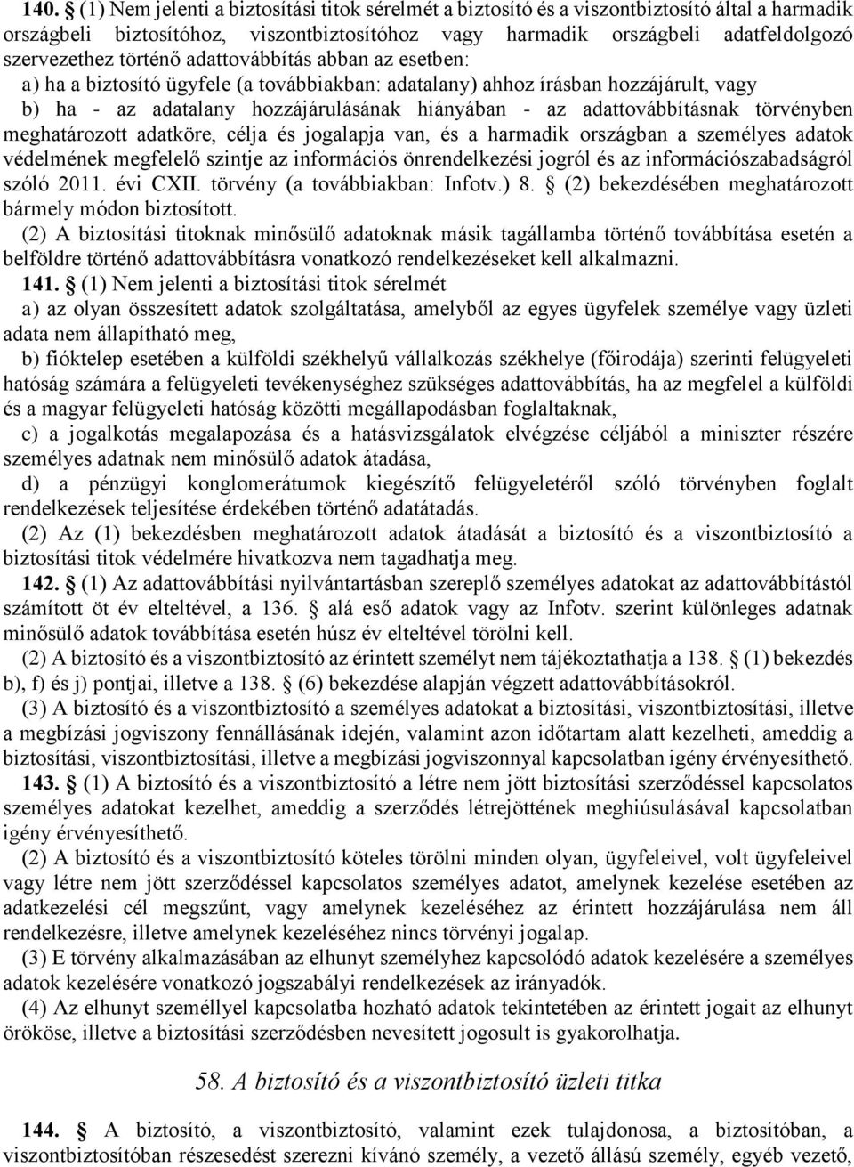 törvényben meghatározott adatköre, célja és jogalapja van, és a harmadik országban a személyes adatok védelmének megfelelő szintje az információs önrendelkezési jogról és az információszabadságról