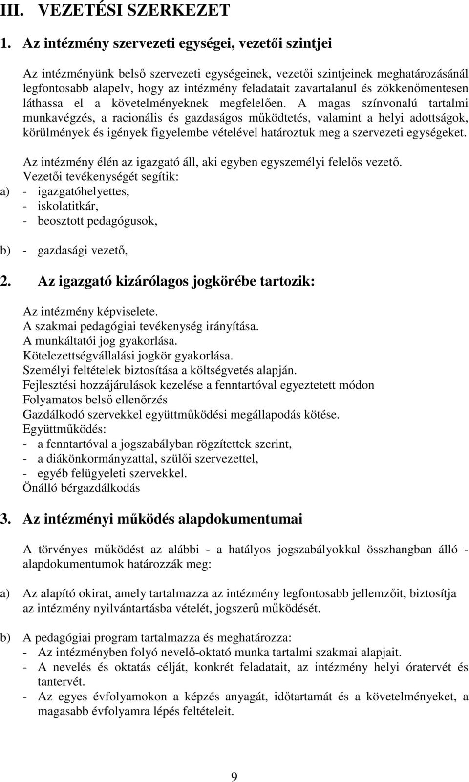 és zökkenőmentesen láthassa el a követelményeknek megfelelően.