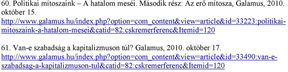 option=com_content&view=article&id=33223:politikaimitoszaink-a-hatalom-mesei&catid=82:cskremerferenc&itemid=120