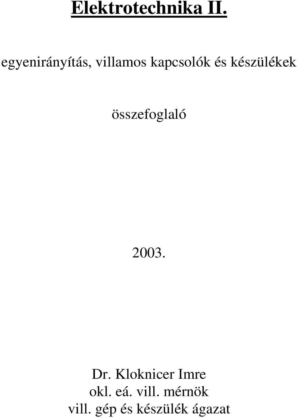 kzülékek összefoglaló. Dr.