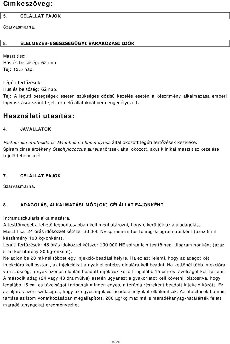 JAVALLATOK Pasteurella multocida és Mannheimia haemolytica által okozott légúti fertőzések kezelése.