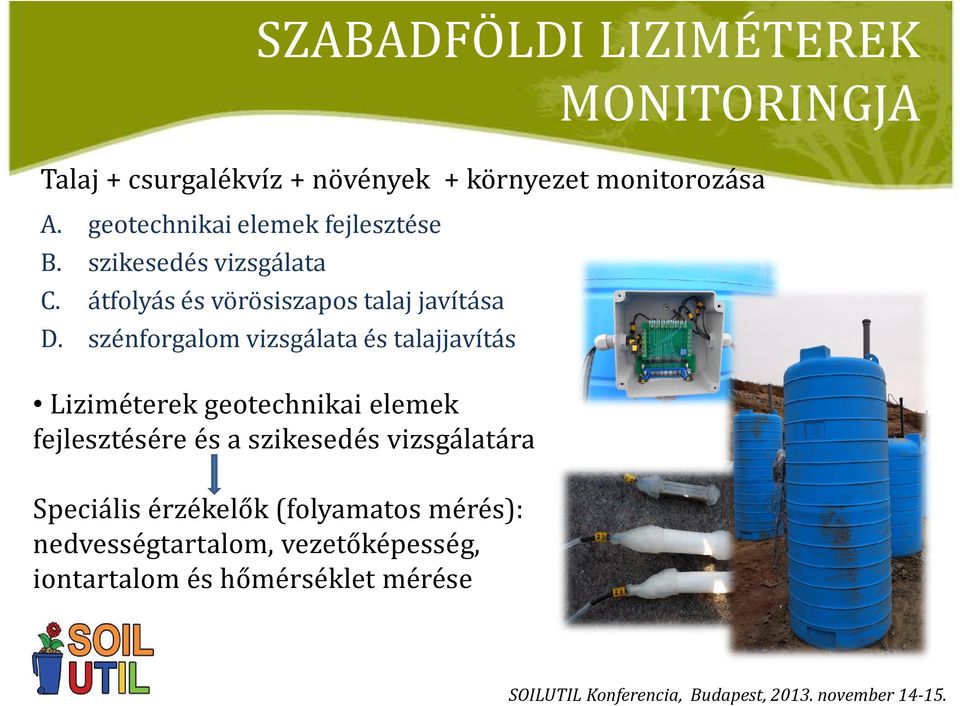 és talajjavítás Liziméterek geotechnikai elemek fejlesztésére és a szikesedés vizsgálatára Speciális érzékelők