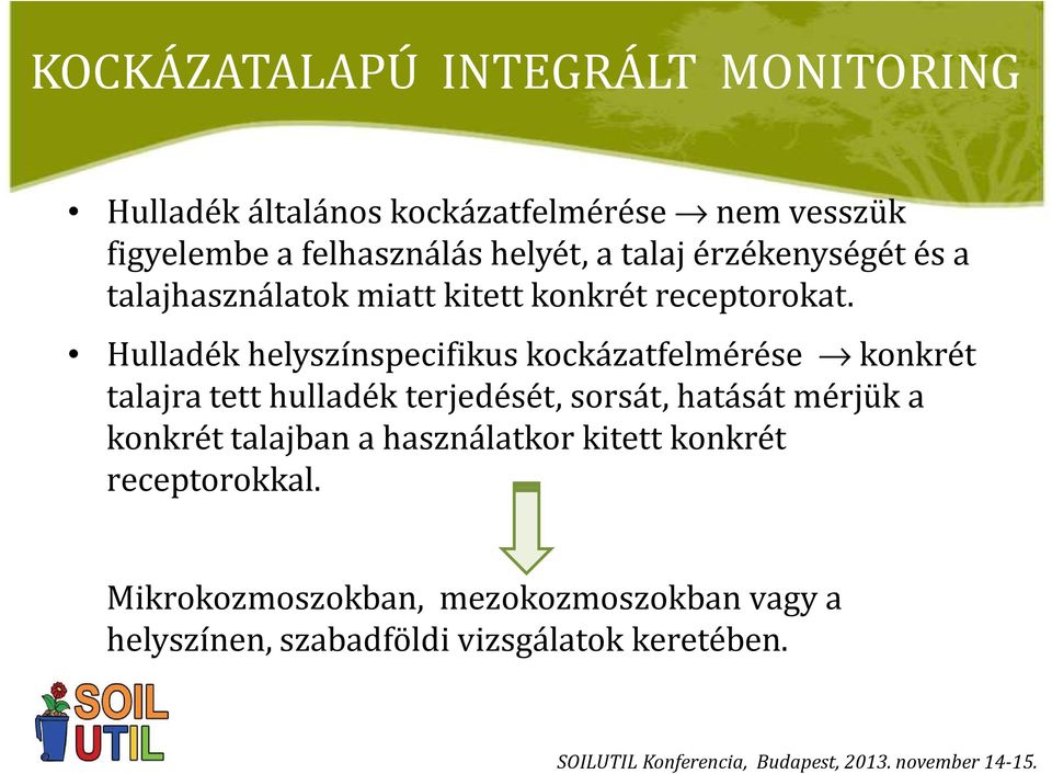 Hulladék helyszínspecifikuskockázatfelmérése konkrét talajra tett hulladék terjedését, sorsát, hatását mérjük a konkrét talajban