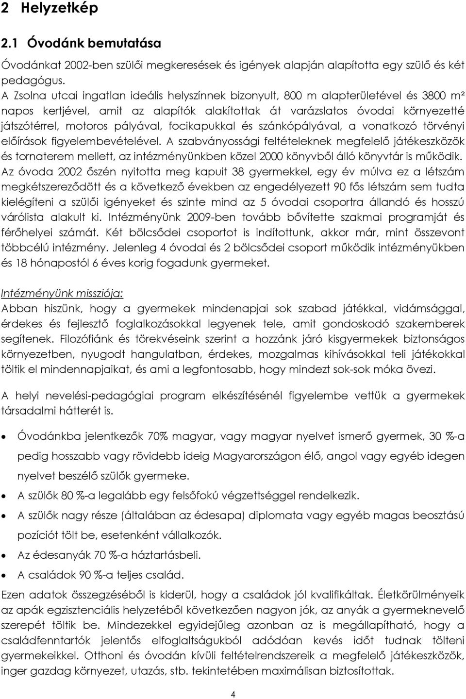 focikapukkal és szánkópályával, a vonatkozó törvényi előírások figyelembevételével.