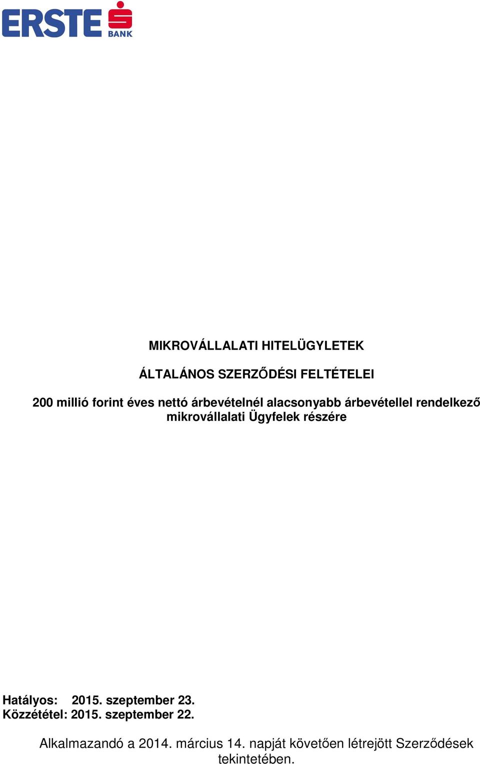 Ügyfelek részére Hatályos: 2015. szeptember 23. Közzététel: 2015. szeptember 22.