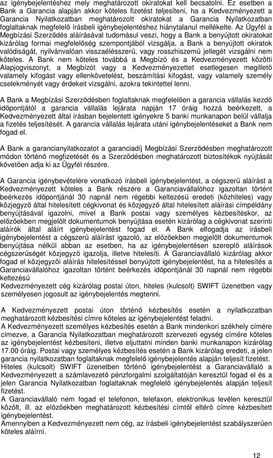 írásbeli igénybejelentéshez hiánytalanul mellékelte.