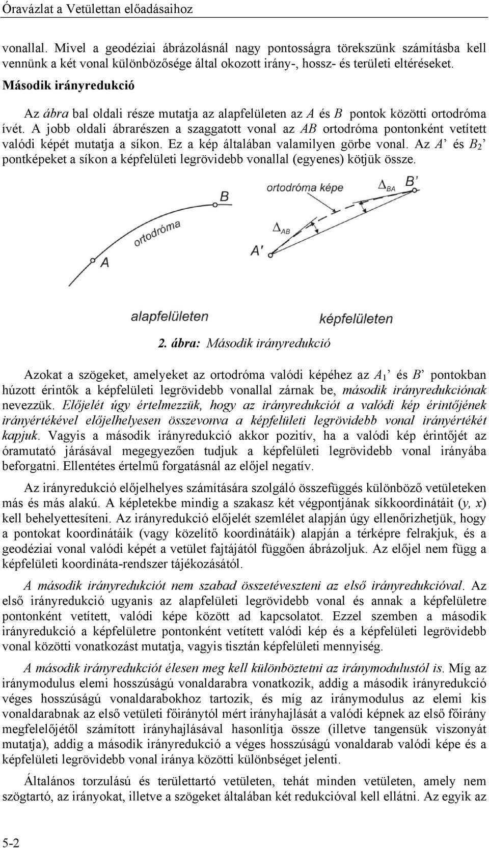 Második irányredukció Az ábra bal oldali része mutatja az alapfelületen az A és B pontok közötti ortodróma ívét.