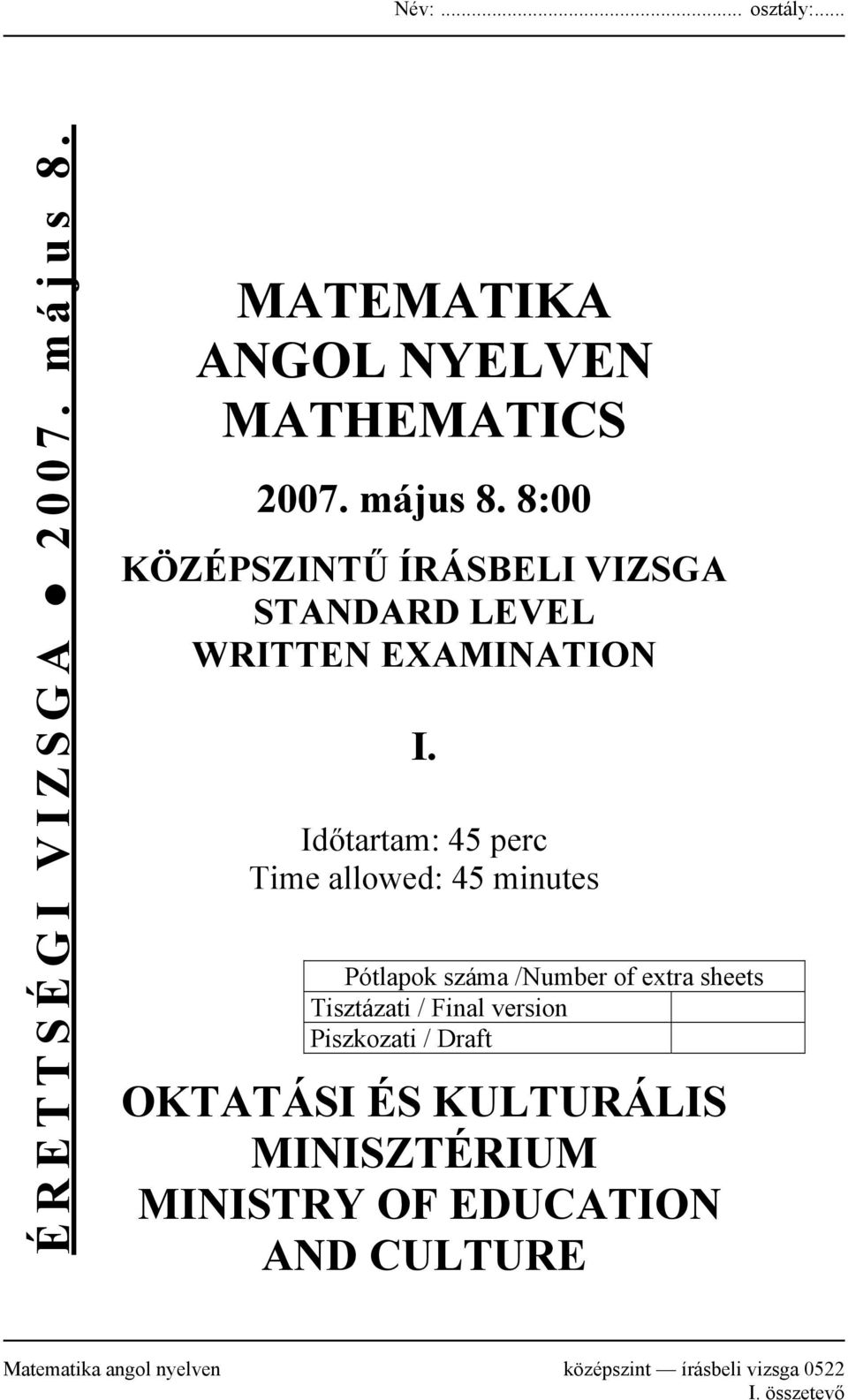 version Piszkozati / Draft OKTATÁSI ÉS KULTURÁLIS MINISZTÉRIUM MINISTRY OF EDUCATION AND CULTURE