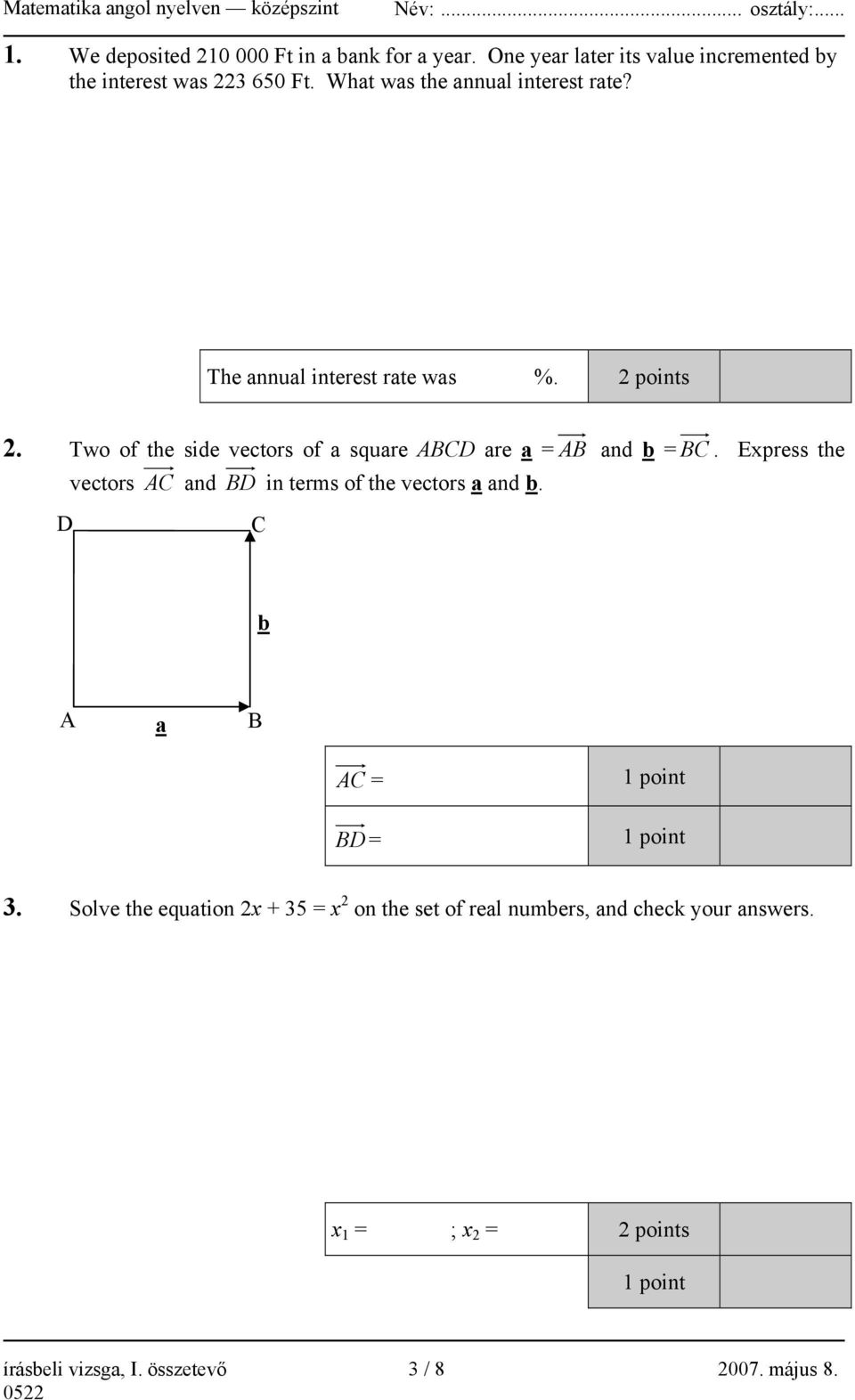 Two of the side vectors of a square ABCD are a =AB and b =BC. Express the vectors AC and BD in terms of the vectors a and b.