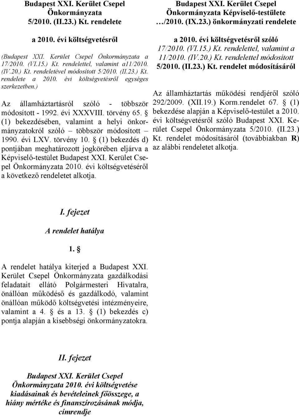 évi költségvetésről egységes szerkezetben.) Az államháztartásról szóló - többször módosított - 1992. évi XXXVIII. törvény 65.