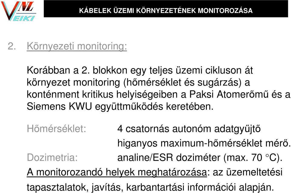 Paksi Atomerőmű és a Siemens KWU együttműködés keretében.