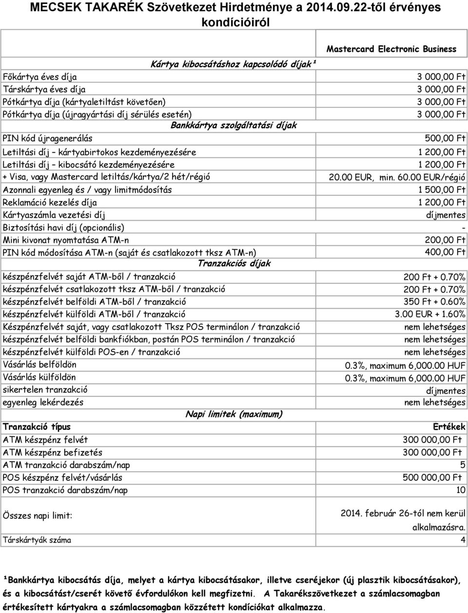 60% készpénzfelvét külföldi ATM-ből / tranzakció 3.00 EUR + 1.