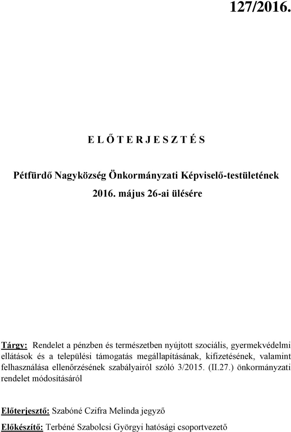 települési támogatás megállapításának, kifizetésének, valamint felhasználása ellenőrzésének szabályairól szóló 3/2015.