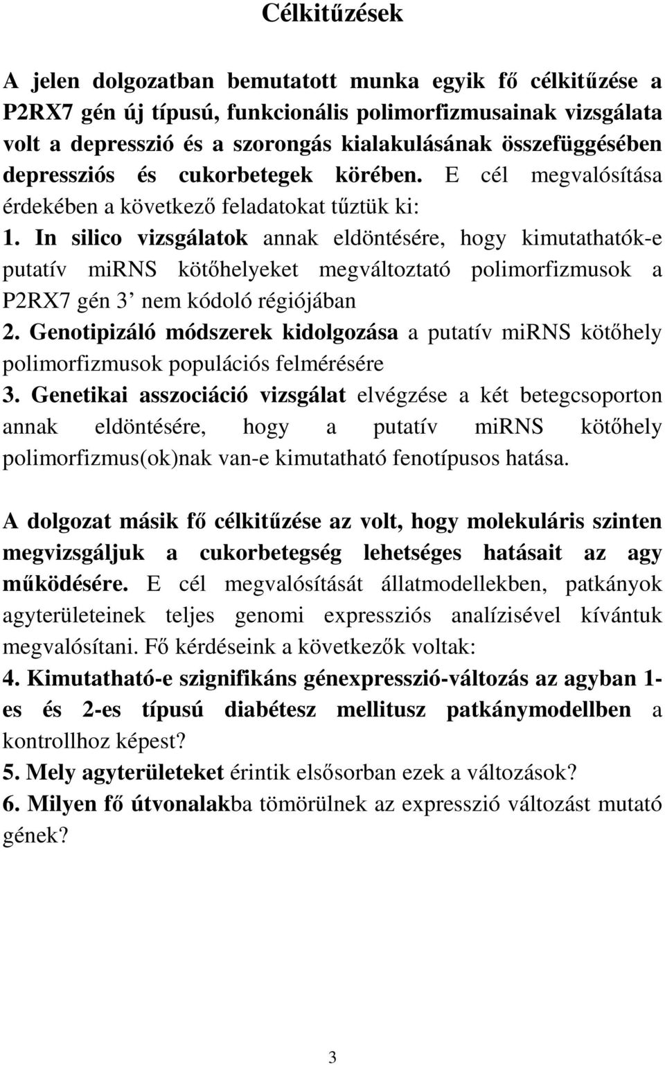 In silico vizsgálatok annak eldöntésére, hogy kimutathatók-e putatív mirns kötőhelyeket megváltoztató polimorfizmusok a P2RX7 gén 3 nem kódoló régiójában 2.