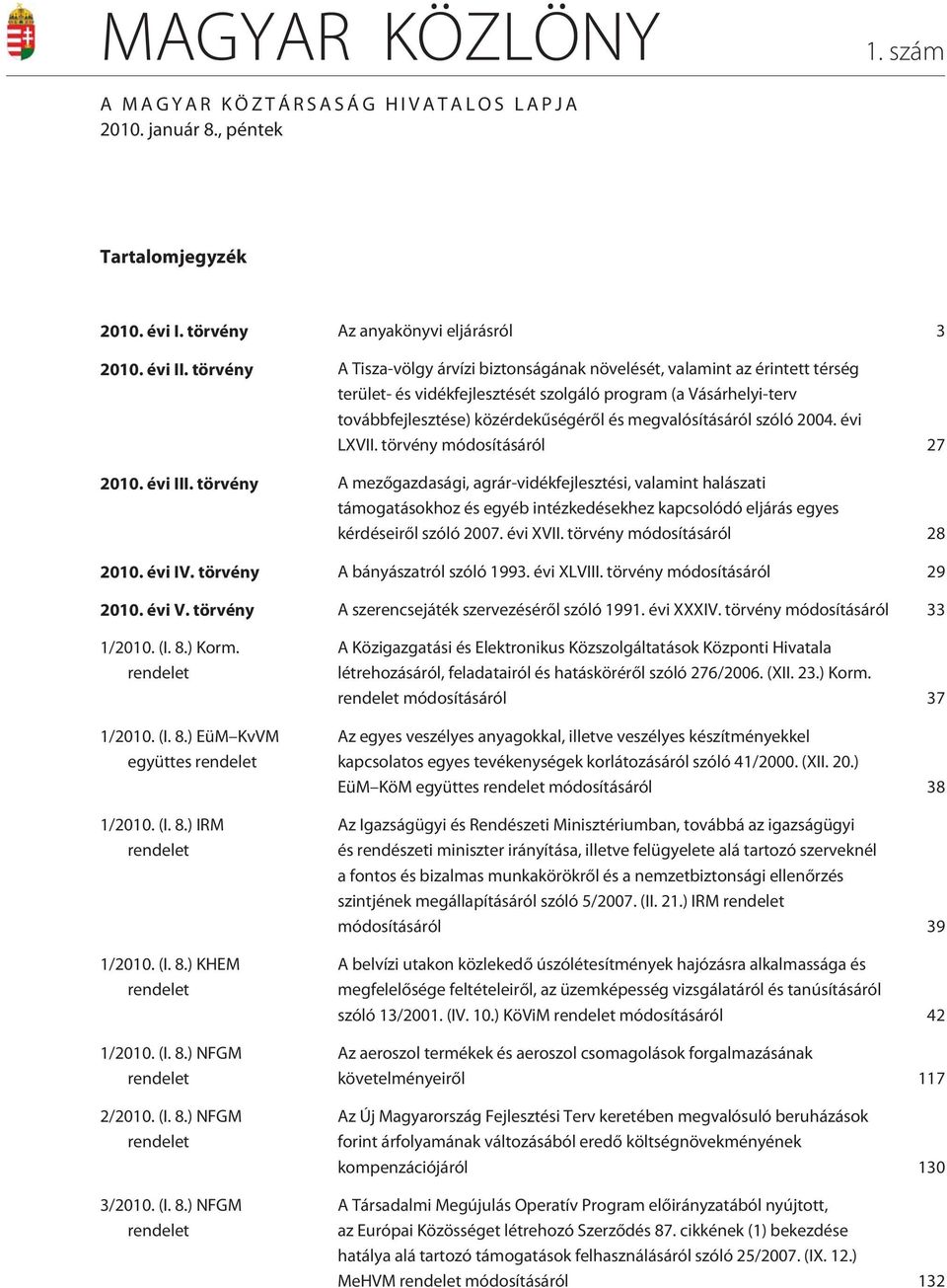 megvalósításáról szóló 2004. évi LXVII. törvény módosításáról 27 2010. évi III.