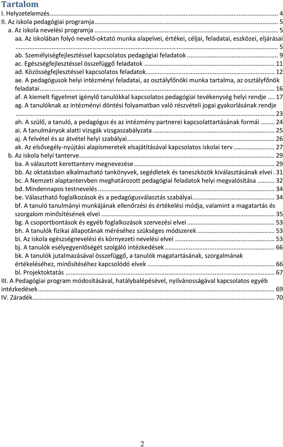 Egészségfejlesztéssel összefüggő feladatok... 11 ad. Közösségfejlesztéssel kapcsolatos feladatok... 12 ae.