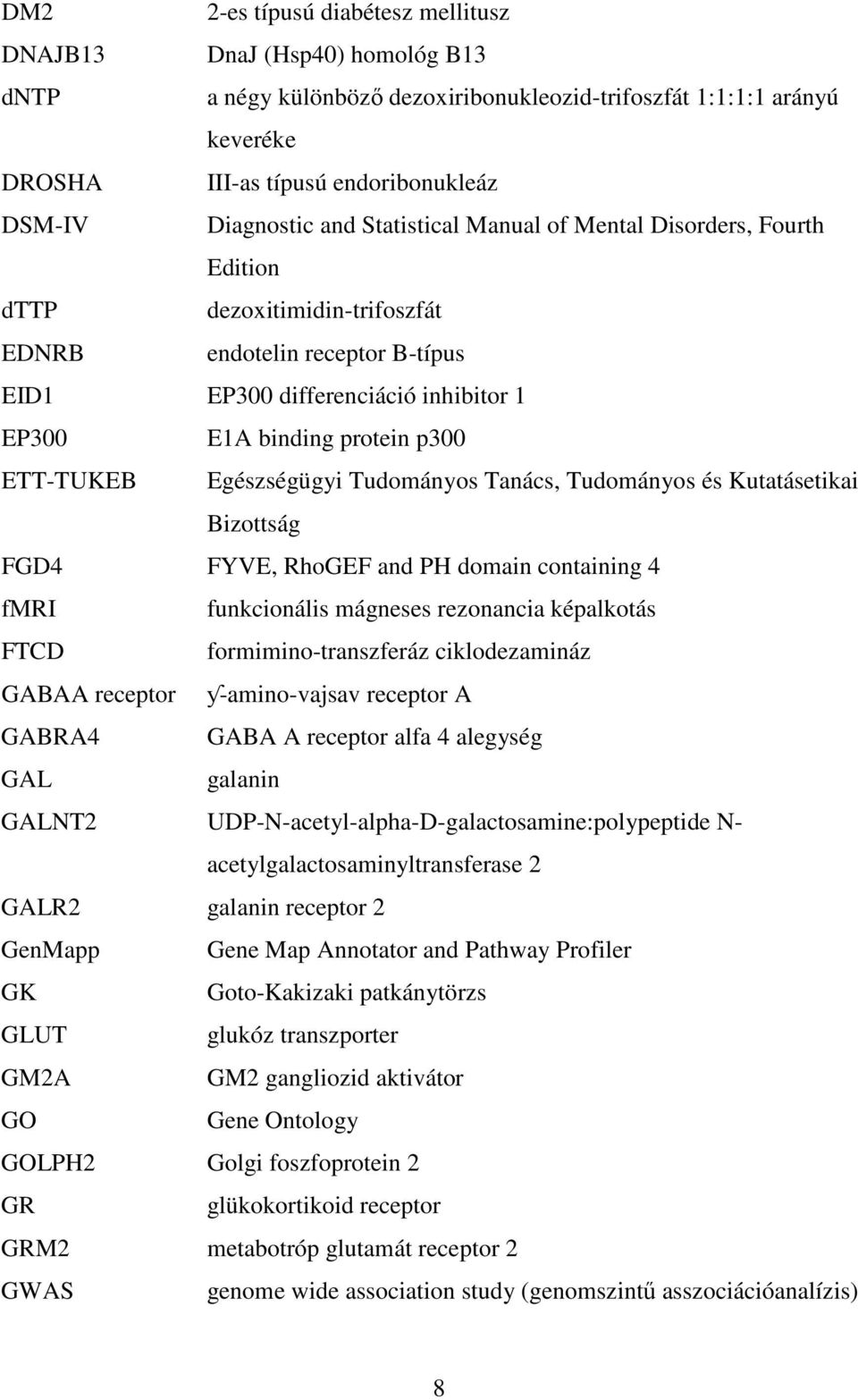 p300 ETT-TUKEB Egészségügyi Tudományos Tanács, Tudományos és Kutatásetikai Bizottság FGD4 FYVE, RhoGEF and PH domain containing 4 fmri funkcionális mágneses rezonancia képalkotás FTCD