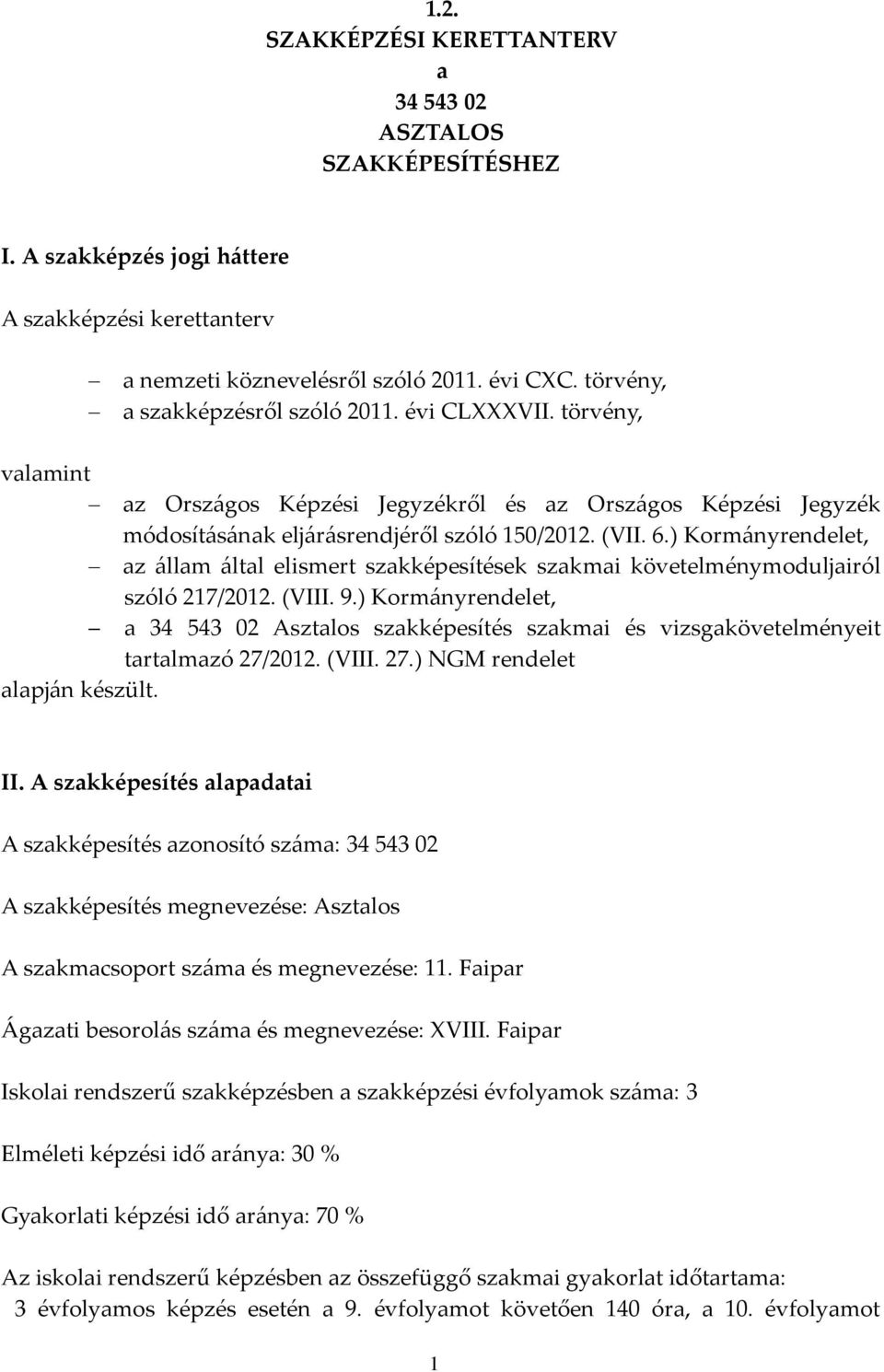 ) Kormányrendelet, az állam által elismert szakképesítések szakmai követelménymoduljairól szóló 217/2012. (VIII. 9.