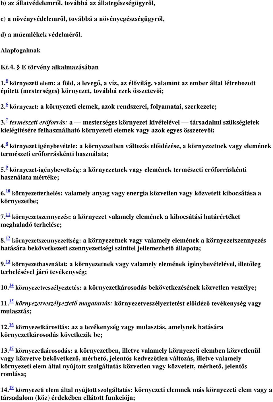 6 környezet: a környezeti elemek, azok rendszerei, folyamatai, szerkezete; 3.