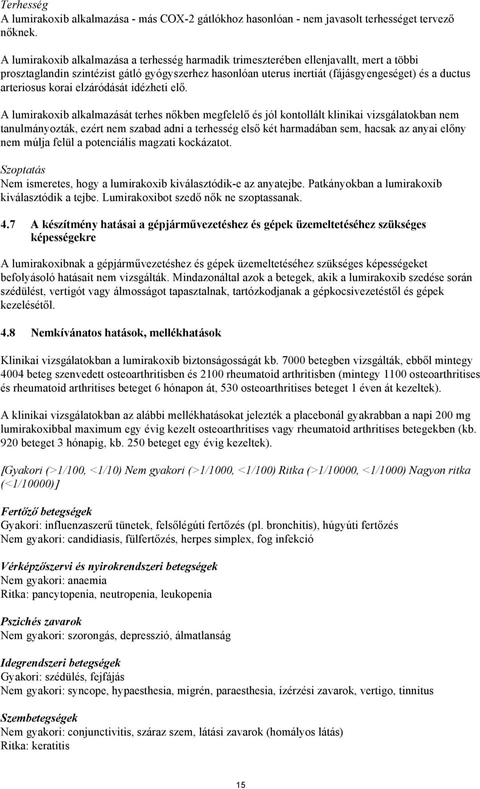 arteriosus korai elzáródását idézheti elő.