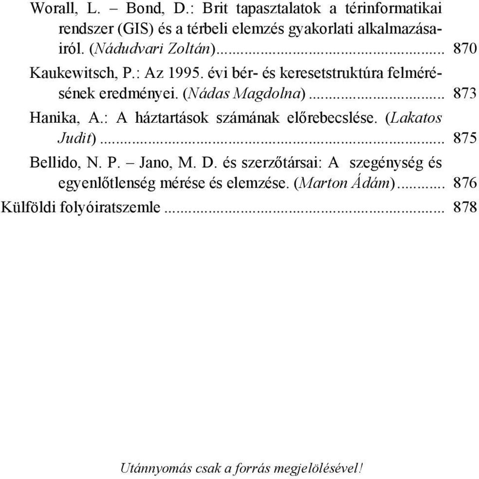 .. 873 Hanika, A.: A háztartások számának előrebecslése. (Lakatos Judit)... 875 Bellido, N. P. Jano, M. D.