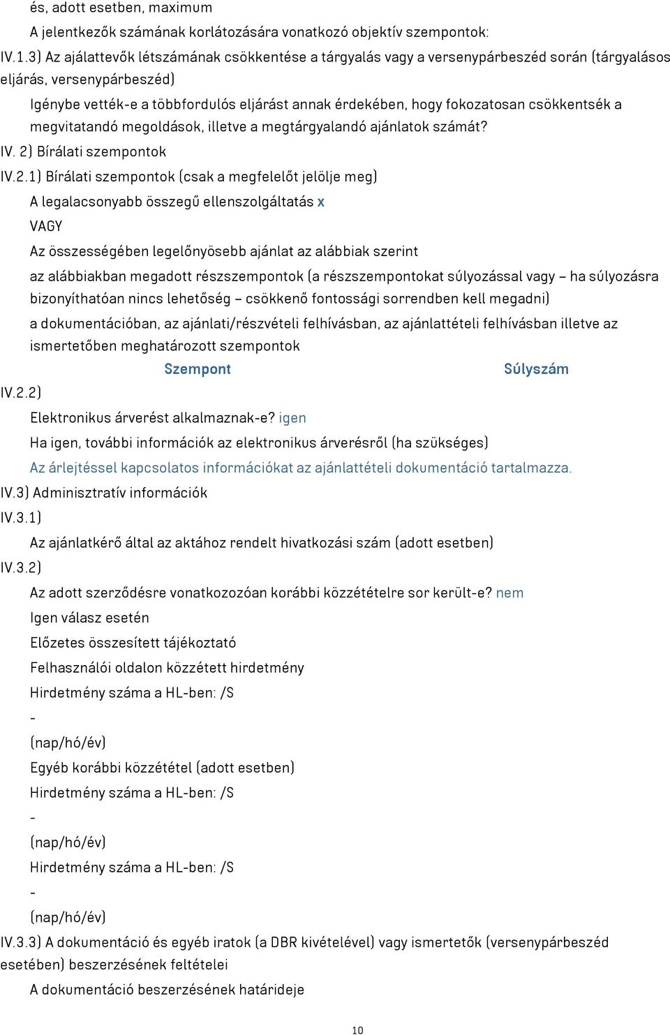 csökkentsék a megvitatandó megoldások, illetve a megtárgyalandó ajánlatok számát? IV. 2)