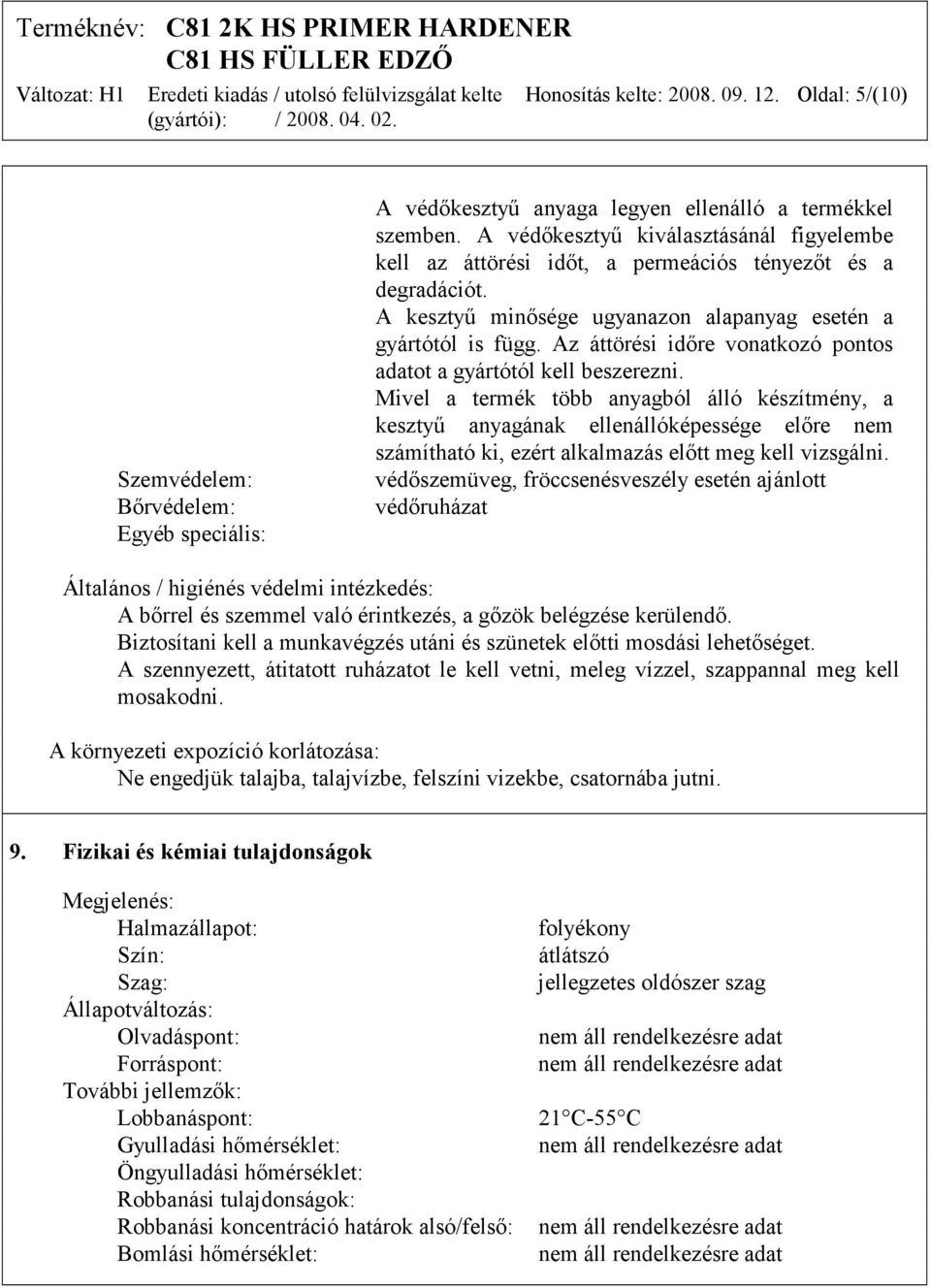 Az áttörési időre vonatkozó pontos adatot a gyártótól kell beszerezni.